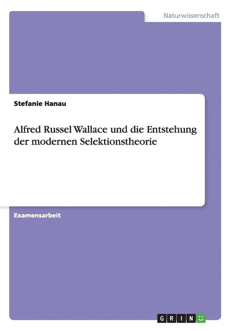 Alfred Russel Wallace und die Entstehung der modernen Selektionstheorie 1