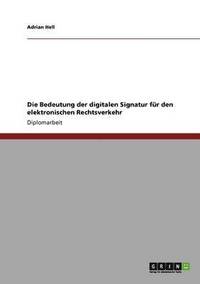 bokomslag Die Bedeutung der digitalen Signatur fr den elektronischen Rechtsverkehr