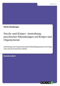 bokomslag Psyche Und Korper - Auswirkung Psychischer Erkrankungen Auf Korper Und Organsysteme