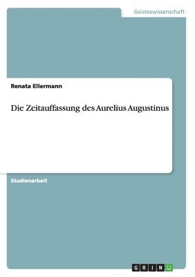 Zeitauffassung des Aurelius Augustinus