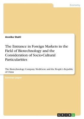 bokomslag The Entrance in Foreign Markets in the Field of Biotechnology and the Consideration of Socio-Cultural Particularities