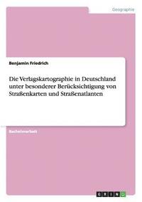 bokomslag Die Verlagskartographie in Deutschland unter besonderer Bercksichtigung von Straenkarten und Straenatlanten