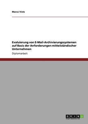 bokomslag Evaluierung von E-Mail-Archivierungssystemen auf Basis der Anforderungen mittelständischer Unternehmen
