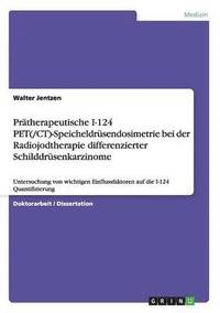 bokomslag Pratherapeutische I-124 Pet(/CT)-Speicheldrusendosimetrie Bei Der Radiojodtherapie Differenzierter Schilddrusenkarzinome