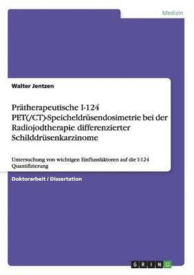 bokomslag Pratherapeutische I-124 Pet(/CT)-Speicheldrusendosimetrie Bei Der Radiojodtherapie Differenzierter Schilddrusenkarzinome