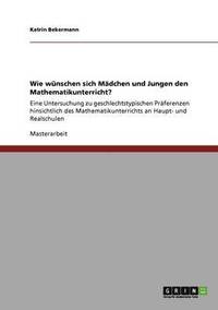 bokomslag Wie wünschen sich Mädchen und Jungen den Mathematikunterricht?