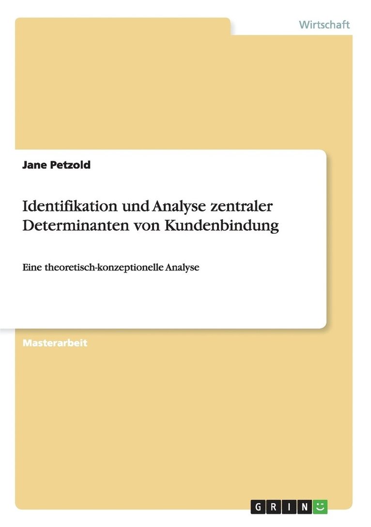 Identifikation und Analyse zentraler Determinanten von Kundenbindung 1