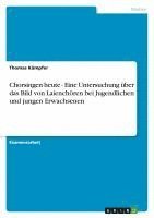 bokomslag Chorsingen Heute - Eine Untersuchung Uber Das Bild Von Laienchoren Bei Jugendlichen Und Jungen Erwachsenen