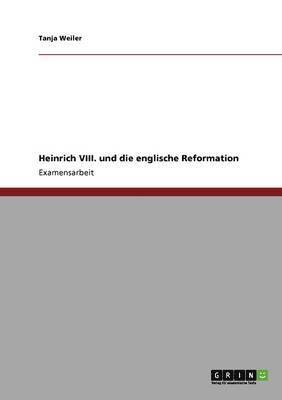 bokomslag Heinrich VIII. und die englische Reformation