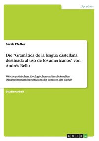 bokomslag Die Gramatica de la lengua castellana destinada al uso de los americanos von Andres Bello