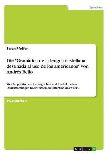 bokomslag Die &quot;Gramtica de la lengua castellana destinada al uso de los americanos&quot; von Andrs Bello