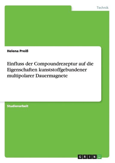 bokomslag Einfluss der Compoundrezeptur auf die Eigenschaften kunststoffgebundener multipolarer Dauermagnete