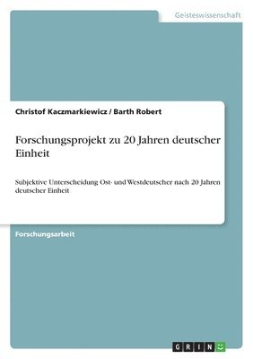 bokomslag Forschungsprojekt Zu 20 Jahren Deutscher Einheit