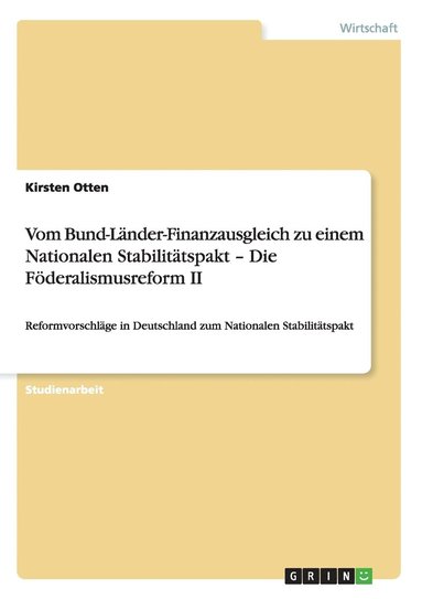 bokomslag Vom Bund-Lnder-Finanzausgleich zu einem Nationalen Stabilittspakt - Die Fderalismusreform II