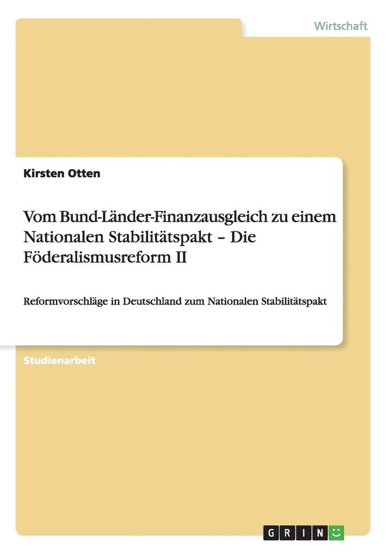 Vom Bund-Lnder-Finanzausgleich zu einem Nationalen Stabilittspakt - Die Fderalismusreform II 1