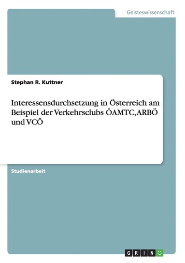 bokomslag Interessensdurchsetzung in Österreich am Beispiel der Verkehrsclubs ÖAMTC, ARBÖ und VCÖ