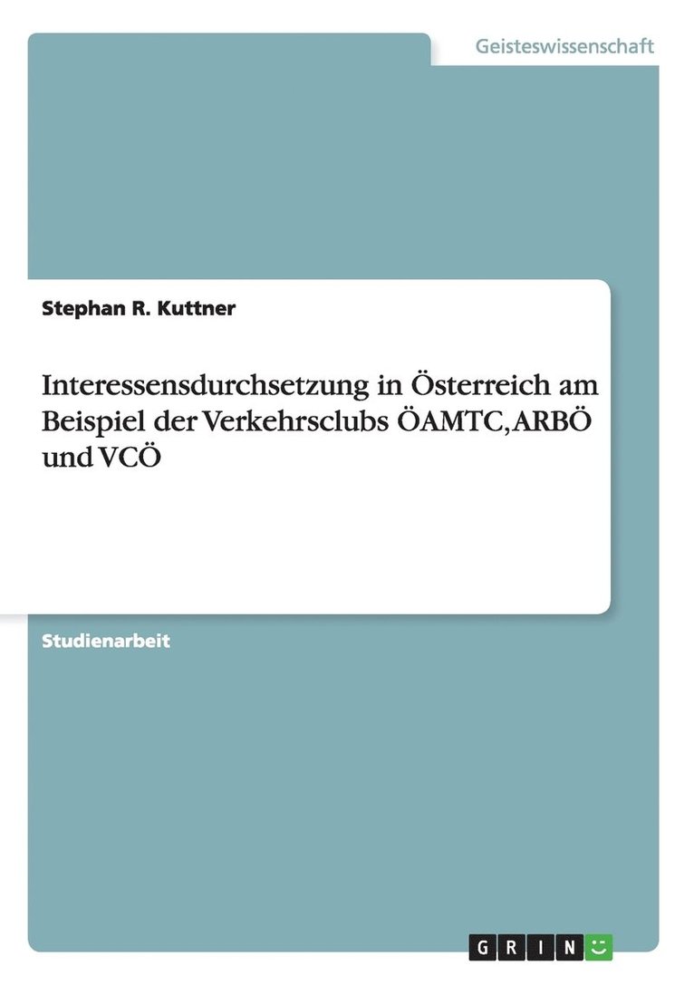 Interessensdurchsetzung in Österreich am Beispiel der Verkehrsclubs ÖAMTC, ARBÖ und VCÖ 1
