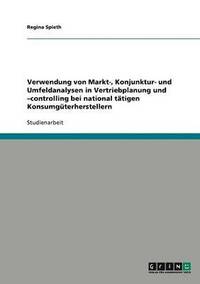 bokomslag Verwendung Von Markt-, Konjunktur- Und Umfeldanalysen In Vertriebplanung Und -Controlling Bei National Tatigen Konsumguterherstellern