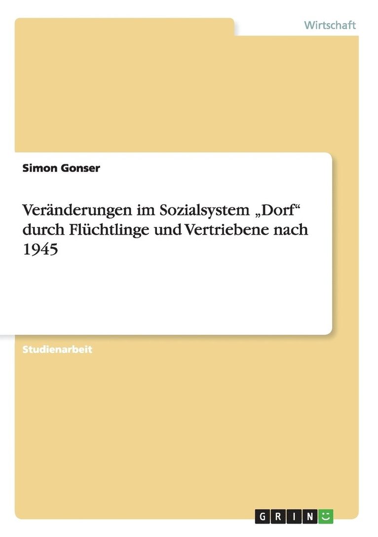 Veränderungen im Sozialsystem "Dorf" durch Flüchtlinge und Vertriebene nach 1945