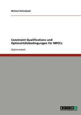 Constraint Qualifications und Optimalitatsbedingungen fur MPECs 1