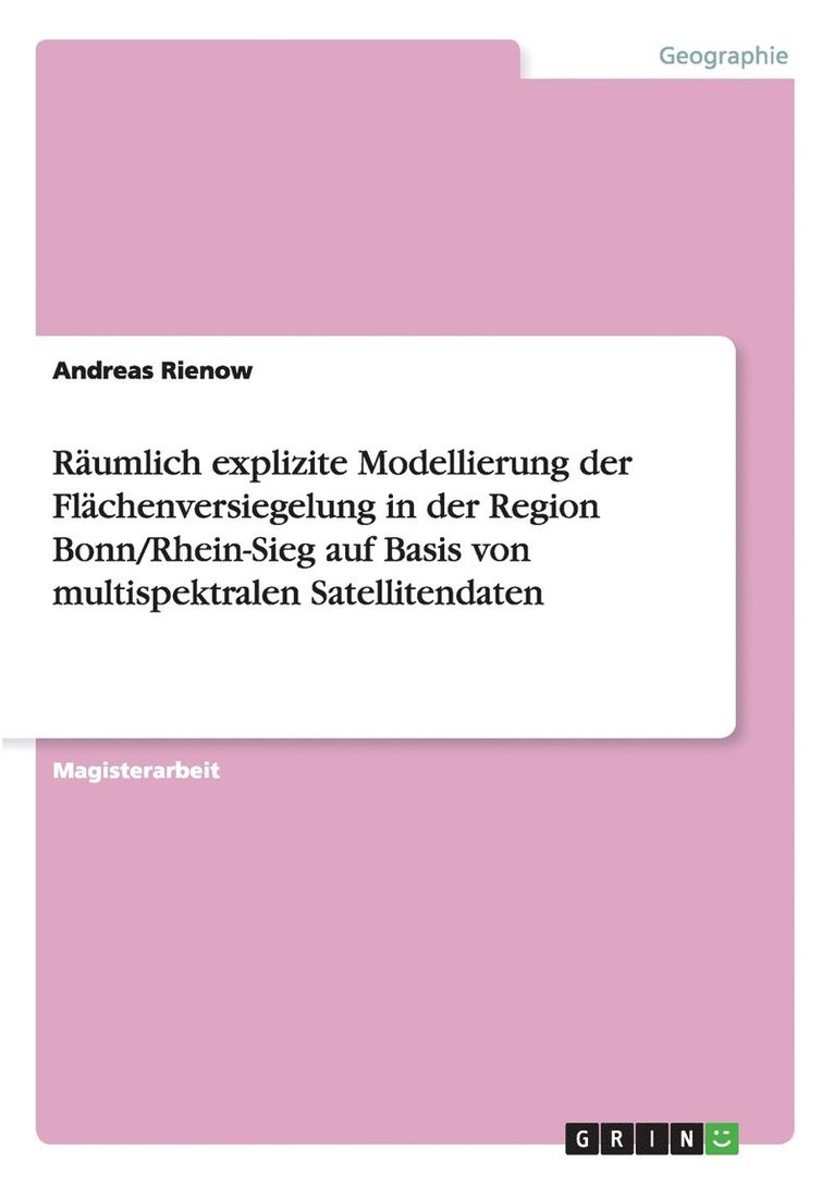 Rumlich explizite Modellierung der Flchenversiegelung in der Region Bonn/Rhein-Sieg auf Basis von multispektralen Satellitendaten 1