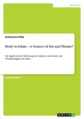 Body in Islam - A Source of Sin and Shame? 1