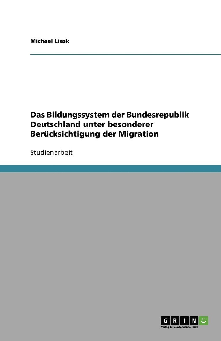 Michael Liesk - Bildungssystem der Bundesrepublik Deutschland unter besonderer Berücksichtigung der Migration, Häftad