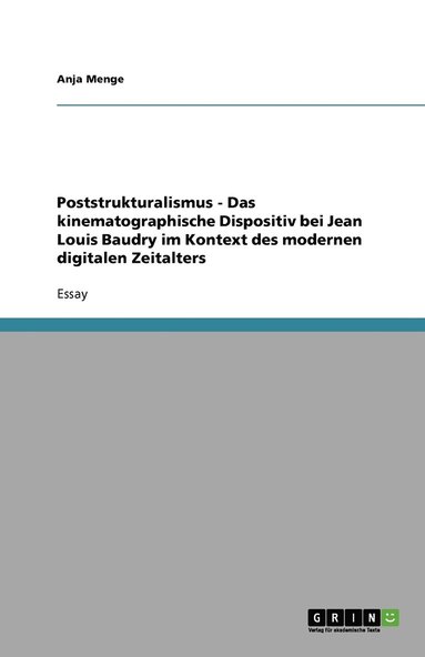 bokomslag Poststrukturalismus - Das Kinematographische Dispositiv Bei Jean Louis Baudry Im Kontext Des Modernen Digitalen Zeitalters