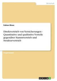 bokomslag Direktvertrieb von Versicherungen - Quantitative und qualitative Vorteile gegenber Stammvertrieb und Strukturvertrieb