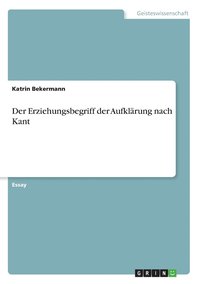 bokomslag Der Erziehungsbegriff der Aufklarung nach Kant