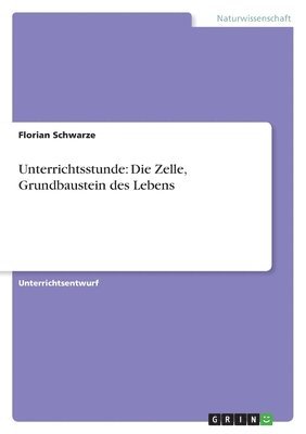 bokomslag Unterrichtsstunde: Die Zelle, Grundbaustein Des Lebens