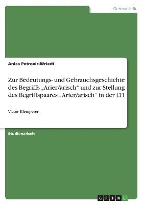 bokomslag Zur Bedeutungs- und Gebrauchsgeschichte des Begriffs &quot;Arier/arisch&quot; und zur Stellung des Begriffspaares &quot;Arier/arisch&quot; in der LTI