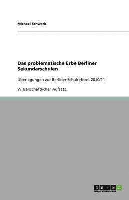 bokomslag Das problematische Erbe Berliner Sekundarschulen