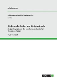 bokomslag Die Deutsche Nation und die Katastrophe