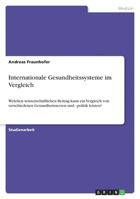 Andreas Fraunhofer - Internationale Gesundheitssysteme im Vergleich, Häftad