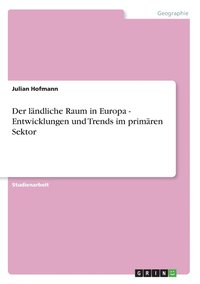 bokomslag Der lndliche Raum in Europa - Entwicklungen und Trends im primren Sektor