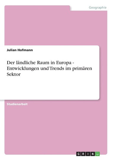 bokomslag Der landliche Raum in Europa - Entwicklungen und Trends im primaren Sektor