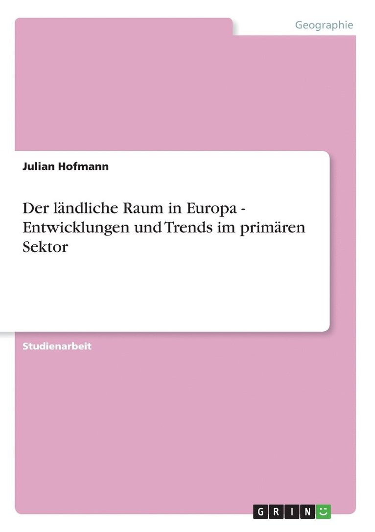 Der landliche Raum in Europa - Entwicklungen und Trends im primaren Sektor 1