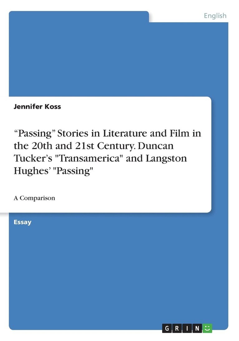 "Passing" Stories in Literature and Film in the 20th and 21st Century. Duncan Tucker's "Transamerica" and Langston Hughes' "Passing"