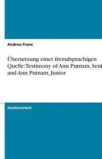 bokomslag Bersetzung Einer Fremdsprachigen Quelle: Testimony of Ann Putnam, Senior and Ann Putnam, Junior