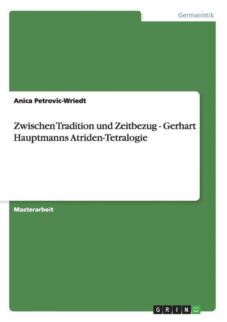 Zwischen Tradition und Zeitbezug - Gerhart Hauptmanns Atriden-Tetralogie 1