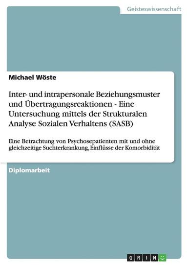 bokomslag Inter- und intrapersonale Beziehungsmuster und bertragungsreaktionen - Eine Untersuchung mittels der Strukturalen Analyse Sozialen Verhaltens (SASB)