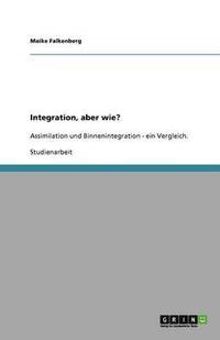 bokomslag Integration, aber wie?