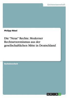 bokomslag "Neue" Rechte. Moderner Rechtsetxremismus aus der gesellschaftlichen Mitte in Deutschland