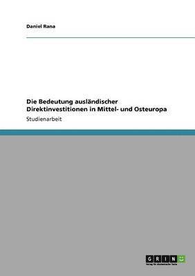 bokomslag Die Bedeutung auslndischer Direktinvestitionen in Mittel- und Osteuropa