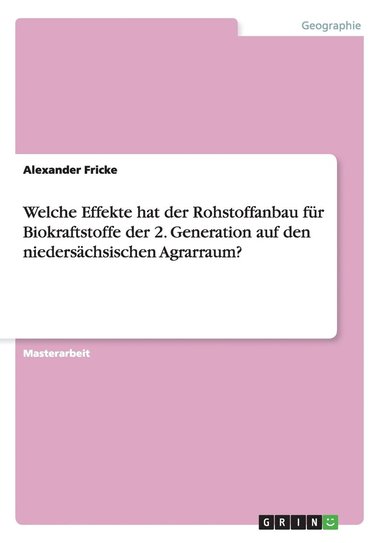 bokomslag Welche Effekte Hat Der Rohstoffanbau Fur Biokraftstoffe Der 2. Generation Auf Den Niedersachsischen Agrarraum?