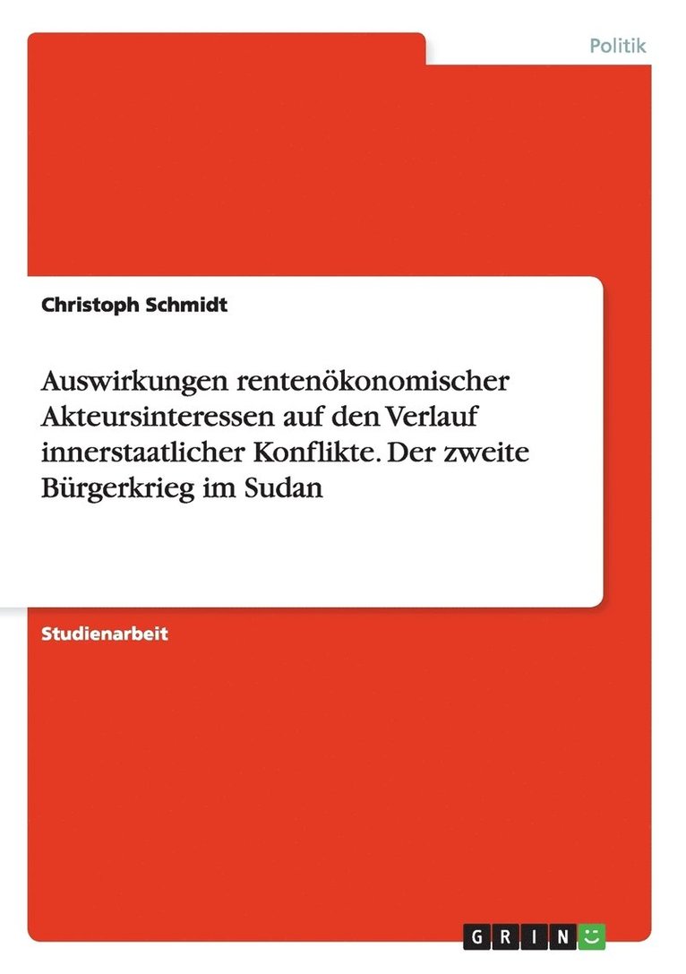 Auswirkungen rentenkonomischer Akteursinteressen auf den Verlauf innerstaatlicher Konflikte. Der zweite Brgerkrieg im Sudan 1