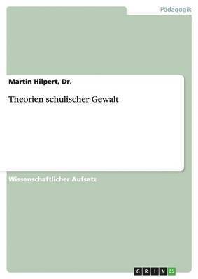 Hilpert - Theorien schulischer Gewalt, Häftad