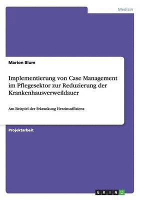 bokomslag Implementierung von Case Management im Pflegesektor zur Reduzierung der Krankenhausverweildauer