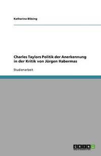 bokomslag Charles Taylors Politik der Anerkennung in der Kritik von Jürgen Habermas